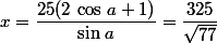 x=\dfrac{25(2\,\cos\,a+1)}{\sin\,a}=\dfrac{325}{\sqrt{77}}